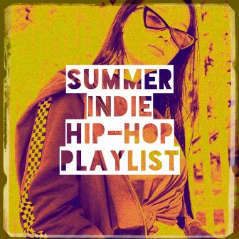 Summer Indie Hip-Hop Playlist by Unknown Artist