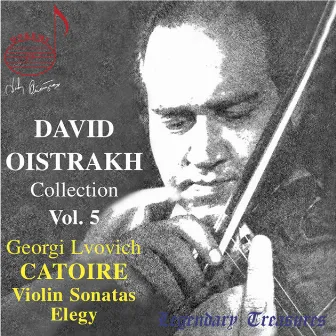 Oistrakh Collection, Vol. 5: Catoire Violin Sonatas by Alexander Goldenweiser