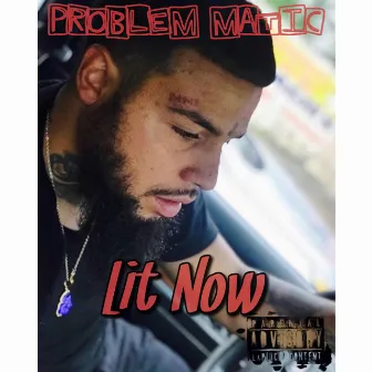 Lit Now by ProblemMatic