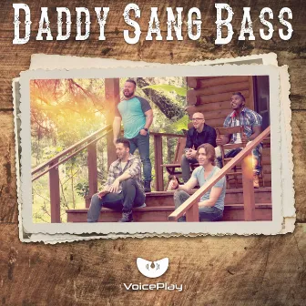 Daddy Sang Bass by VoicePlay