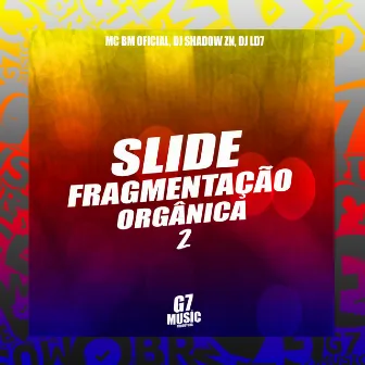 Slide Fragmentação Orgânica 2 by DJ LD7