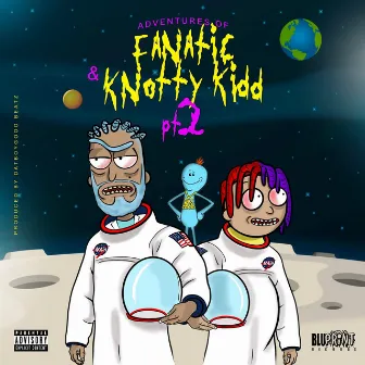 Adventures of Fanatic & Knotty Kidd, Pt. 2 by Fanatic