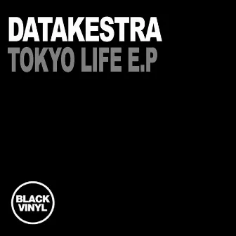 Tokyo Life EP by Datakestra