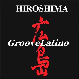 Groovelatino by Hiroshima