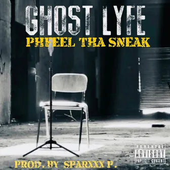 GHOST LYFE by Phfeel Tha Sneak