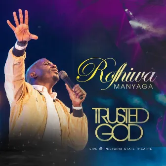 Trusted God (Live @ Pretoria State Theater) by ROFHIWA MANYAGA