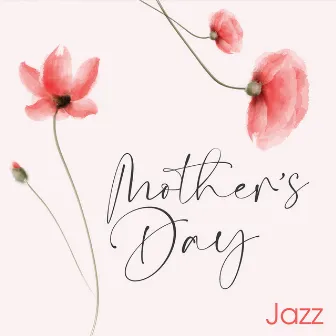 Mother’s Day Jazz – The Best Music To Honour Every Mum In The World by Paula Byron's Secret Society