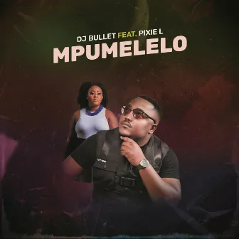 Mpumelelo by DJ Bullet