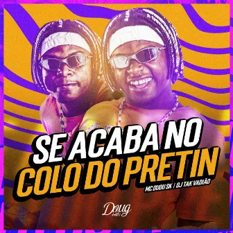 Se Acaba no Colo do Pretin by Mc Dudu Sk