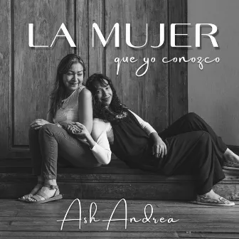 La Mujer Que Yo Conozco by Ash Andrea