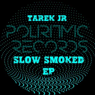 Slow Smoked EP by Tarek JR