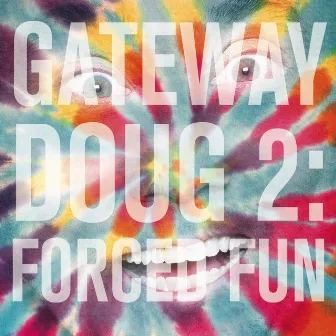 Gateway Doug 2: Forced Fun by Doug Benson