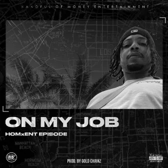 On My Job by HOMxENT Episode