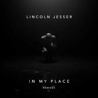 In My Place (Remixes) by Lincoln Jesser