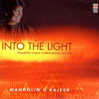 Into The Light - Mandolin Meets Contemporary Sounds by U. Rajesh