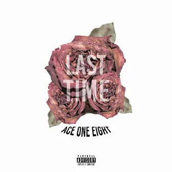 Last Time by Ace One Eight