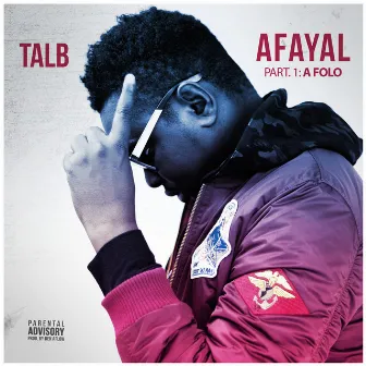 AFAYAL, Part. 1: A Folo by TAL B