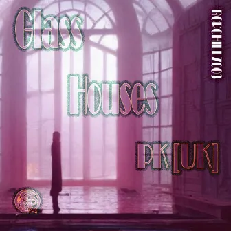 Glass Houses EP by PK [UK]