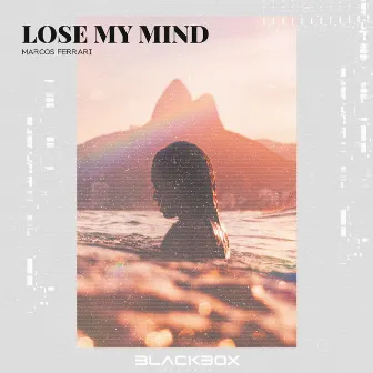 Lose My Mind by Marcos Ferrari