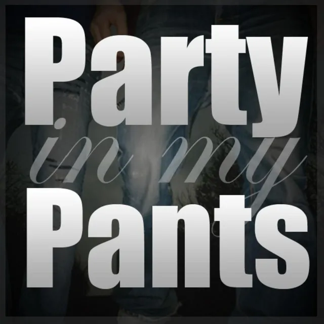 Party in My Pants (feat. Dann G)