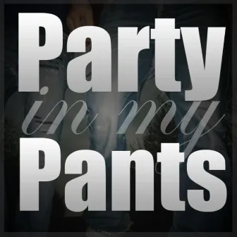 Party in My Pants (feat. Dann G) by So Cal Trash