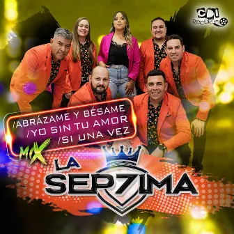 Abrázame y bésame - Yo sin tu amor - si una vez by La Sep7ima