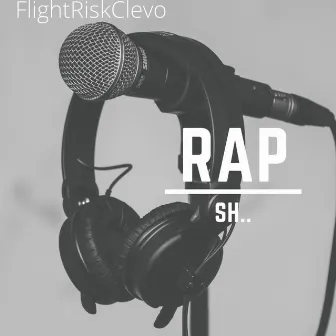 RAP SH.. by Flight Risk Clevo