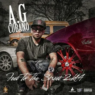 Feet to the Street 2k14 by A.G. Cubano