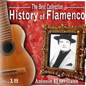 The Best Collection.History Of Flamenco. Vol.18: Antonio El Sevillano by Antonio El Sevillano