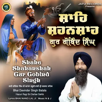 Shahe Shahanshah Gur Gobind Singh by Bhai Davinder Singh Ji