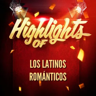 Highlights Of los Latinos Románticos by Unknown Artist