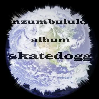 NZUMBULULO by SKATEDOGG DHE