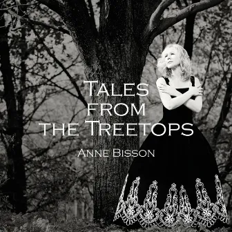 Tales from the Treetops by Anne Bisson