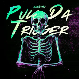 Pull Da Trigger by X1NSHA