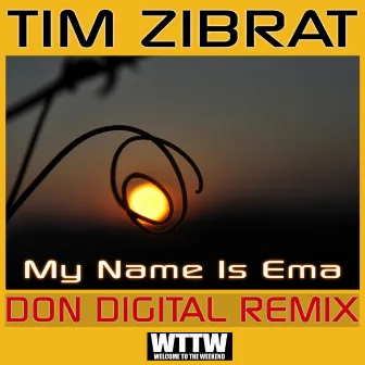 My Name Is Ema (Don Digital Remix) by Tim Zibrat