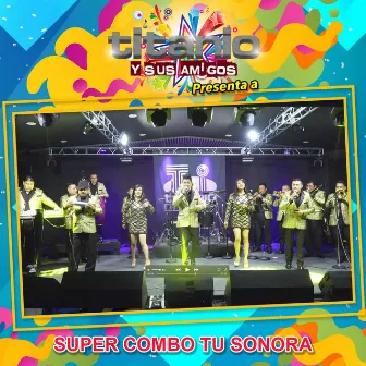 Titanio y Sus Amigos Presenta a Super Combo Tu Sonora by Super Combo tu Sonora