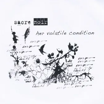 Her Volatile Condition by Sacre Noir