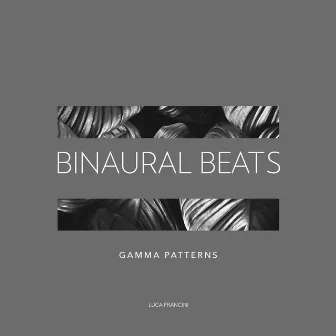 Binaural Beats - Gamma Patterns by Luca Francini