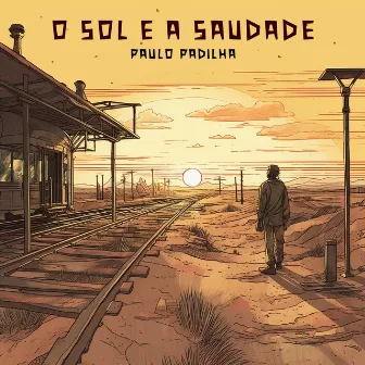 O Sol e a Saudade by Paulo Padilha