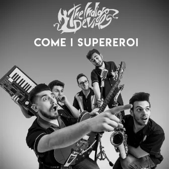 Come i supereroi by The Indigo Devils