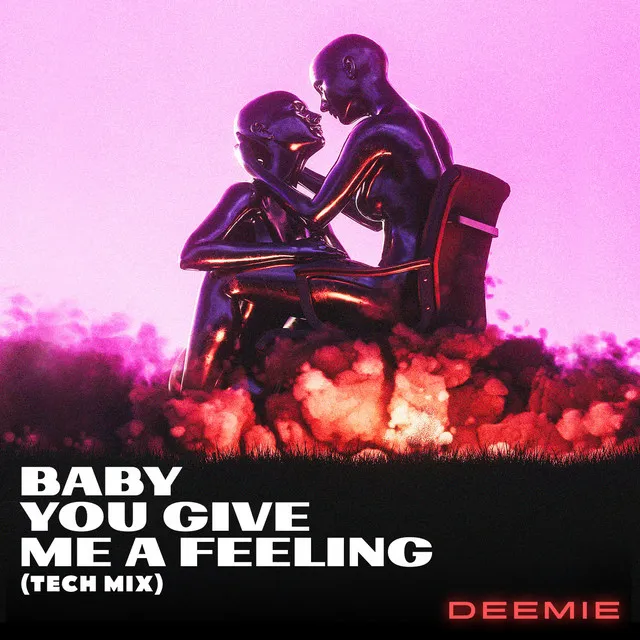 Baby You Give Me A Feeling - Tech Mix