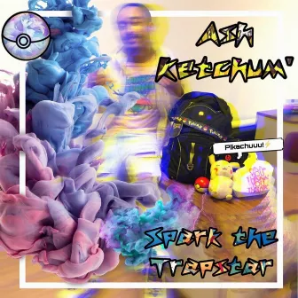 Ash Ketchum' by Spark the Trapstar