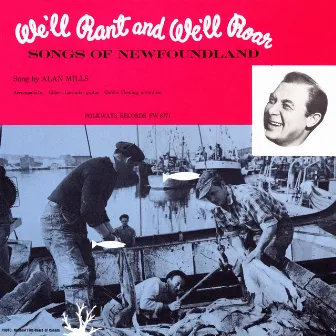 We'll Rant and We'll Roar: Songs of Newfoundland by Alan Mills