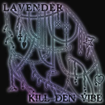 Kill den Vibe by LAVENDER