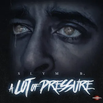 A Lot of Pressure by Slym B.