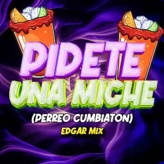 Pidete una Miche (Perreo Cumbiaton) by EDGAR MIX