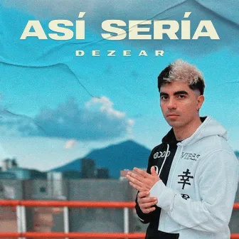 Así sería by Dezear