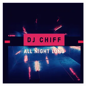 All Night Long by DJ Chiff