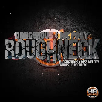 Whats Ur Problem / Roughneck by MC Foxy