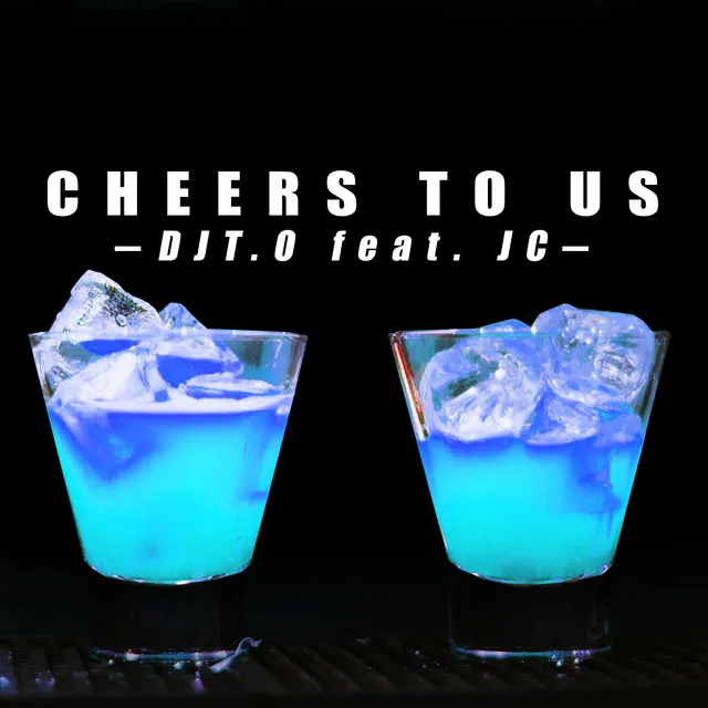 Cheers to Us (feat. JC)